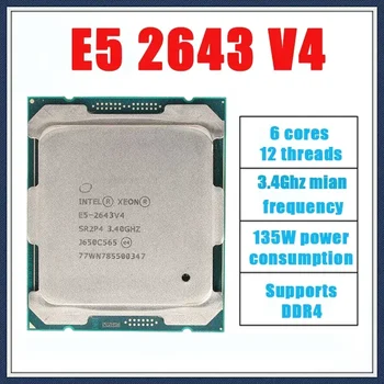 Стари E5-2643 V4 Xeon E5 2643V4 3,40 Ghz, 6-Ядрени 20 MB SmartCache E5 2643 V4 FCLGA2011-3 TPD 135 W Безплатна Доставка